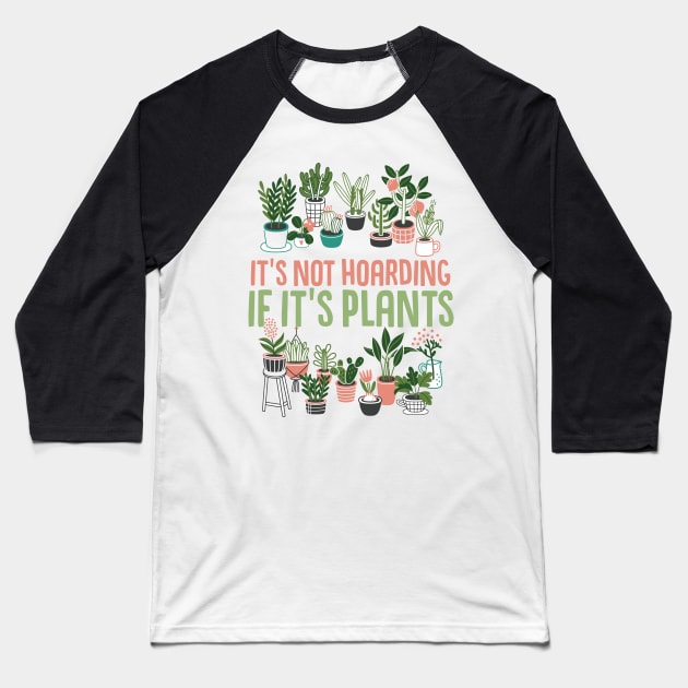 It's Not Hoarding If It's Plants Cactus lover Baseball T-Shirt by Caskara